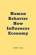 Human behavior how influences economy