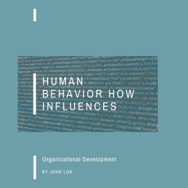 Humsn behavior how influences organizational development