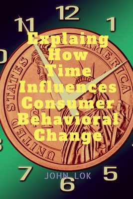 Explaining time how influences consumer behavioral change