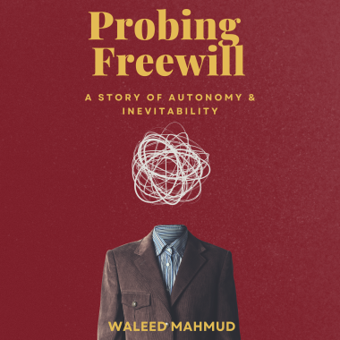 Probing Freewill: A Story of Autonomy & Inevitability