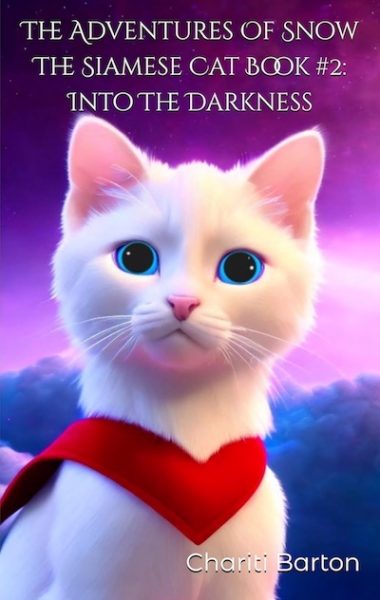 The Adventures Of Snow The Siamese Cat Book #2: Into The Darkness