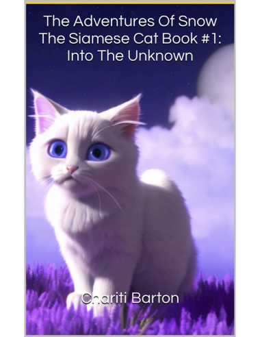 The Adventures Of Snow The Siamese Cat Book #1: Into The Unknown