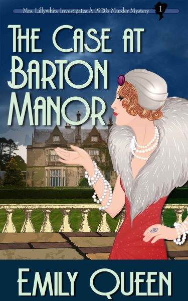 The Case at Barton Manor: A 1920s Murder Mystery (Mrs. Lillywhite Investigates – Book 1)