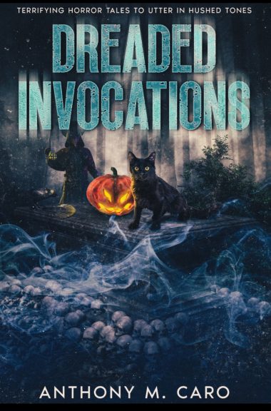 Dreaded Invocations: Terrifying Horror Tales to Utter in Hushed Tones