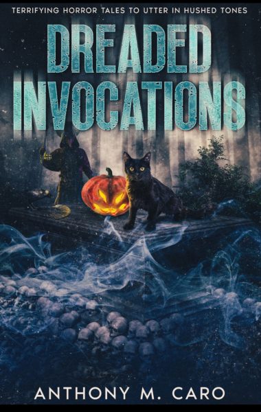 Dreaded Invocations: Terrifying Horror Tales to Utter in Hushed Tones