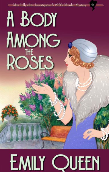 A Body Among the Roses: A 1920s Murder Mystery (Mrs. Lillywhite Investigates – Book 4)