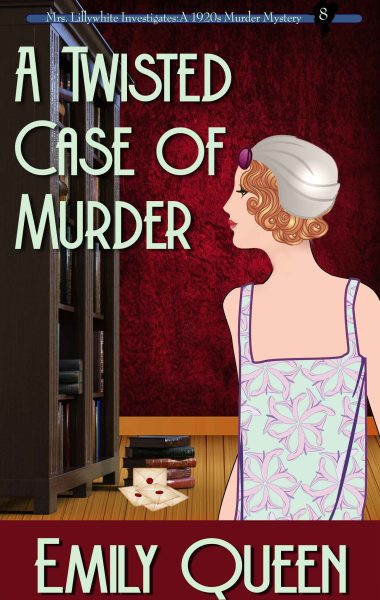 A Twisted Case of Murder: A 1920s Murder Mystery (Mrs. Lillywhite Investigates – Book 8)