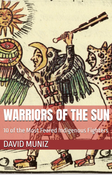 Warriors of the Sun: 10 of the Most Feared Indigenous Fighters