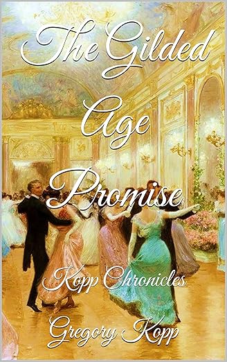 The Gilded Age Promise: Kopp Chronicles