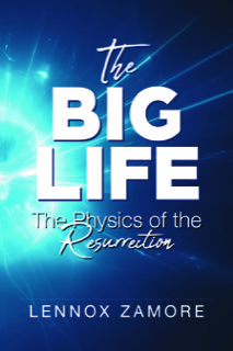 Big Life, The Physics of the Resurrection