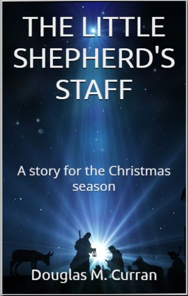 The Little Shepherd's Staff: A story for the Christmas season