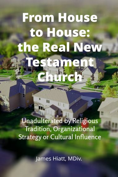 From House to House: the Real New Testament Church