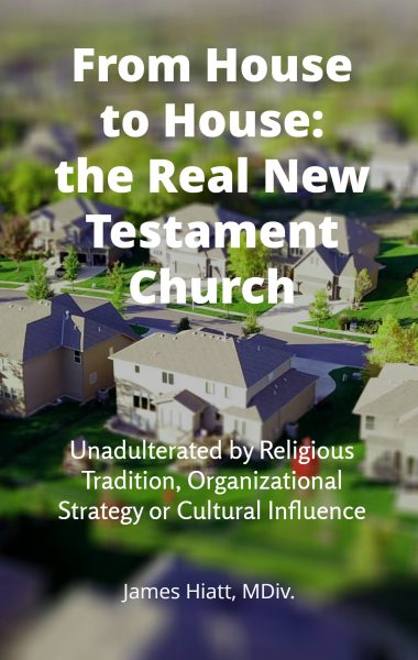 From House to House: the Real New Testament Church