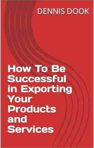 How To Be Successful in Exporting Your Products and Services