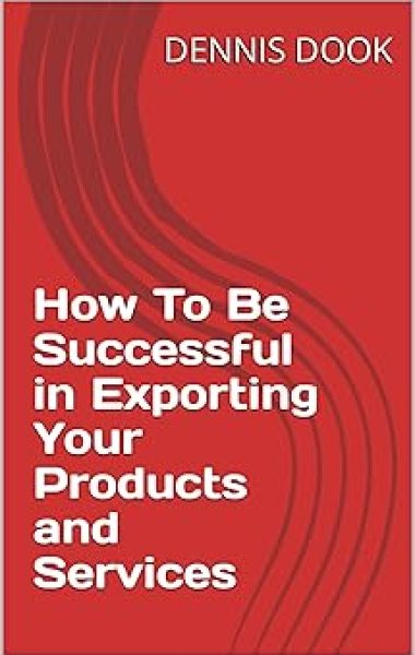 How To Be Successful in Exporting Your Products and Services