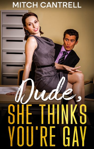 Dude, She Thinks You're Gay