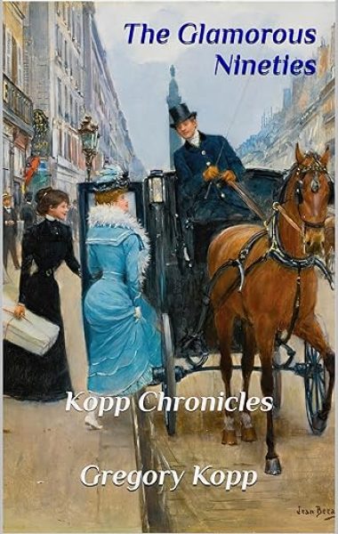 The Glamorous Nineties: Kopp Chronicles