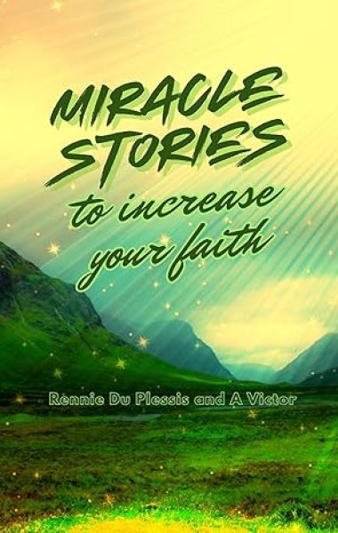 Miracle Stories to Increase Your Faith