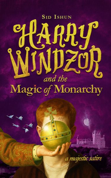 Harry Windzor and the Magic of Monarchy