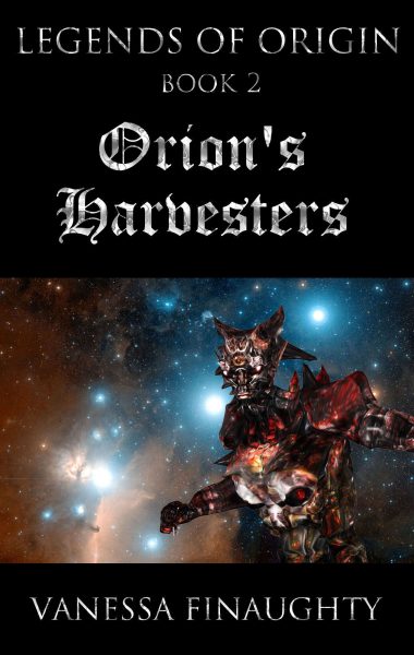 Legends of Origin, Book 2: Orion's Harvesters