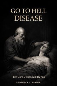 Go To Hell Disease: The Cure Comes from the Past
