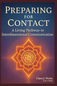 Preparing for Contact: A Living Pathway to Interdimensional Communication from the Council of Now (The Living Library)