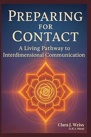 Preparing for Contact: A Living Pathway to Interdimensional Communication from the Council of Now (The Living Library)