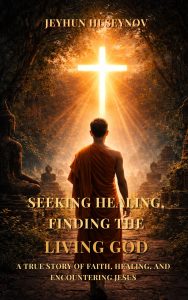 Seeking Healing, Finding the Living God : A True Story of Faith, Healing, and Spiritual Transformation After Encountering Jesus