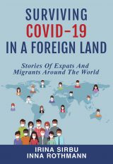 Surviving Covid-19 in a Foreign Land: Stories of Expats and Migrants Around the World