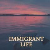 Immigrant Life