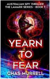 Yearn to Fear: Australian Spy Thriller by Chas Murrell
