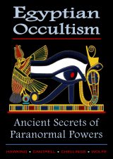 Egyptian Occultism, Ancient Secrets of Paranormal Powers: From the Great Master Kalika-Khenmetaten